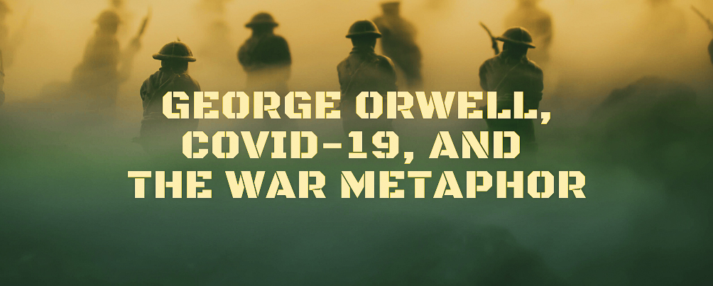 George Orwell, COVID-19, and the War Metaphor