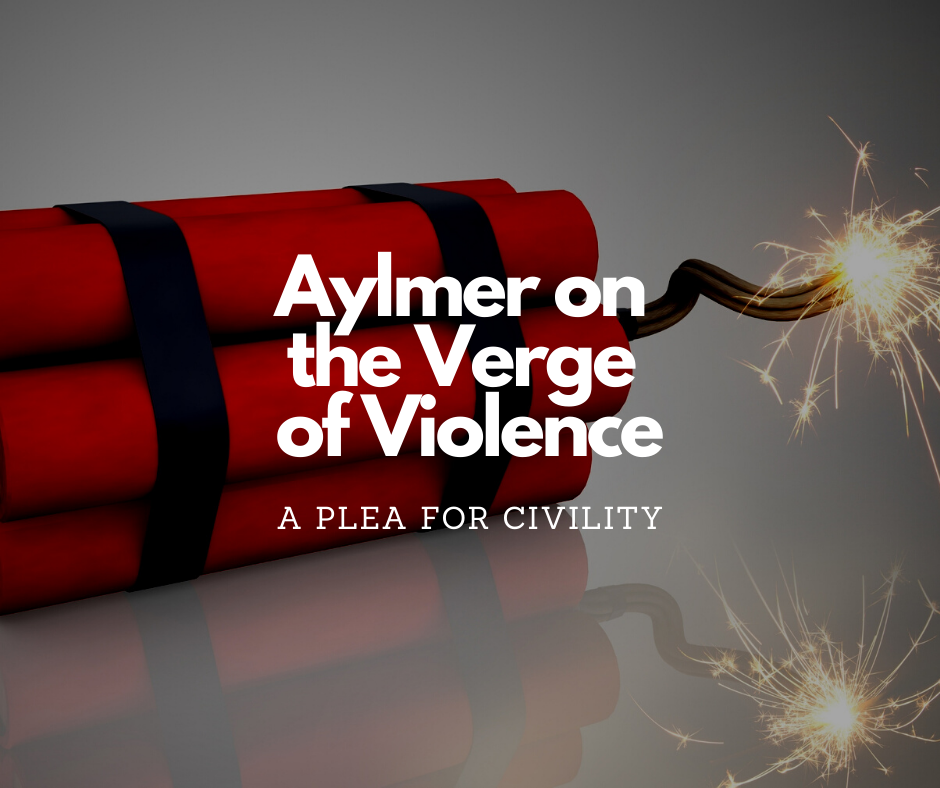 Aylmer on the Verge of Violence: A Plea for Civility