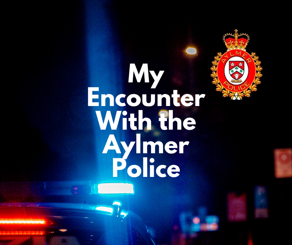 My Encounter With the Aylmer Police