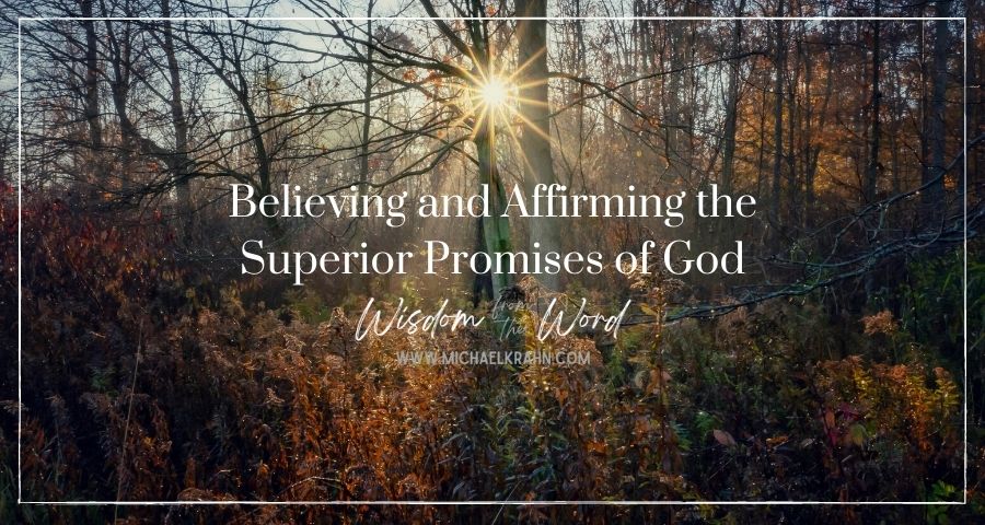 Believing and Affirming the Superior Promises of God