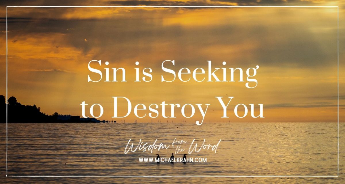 Sin is Seeking to Destroy You