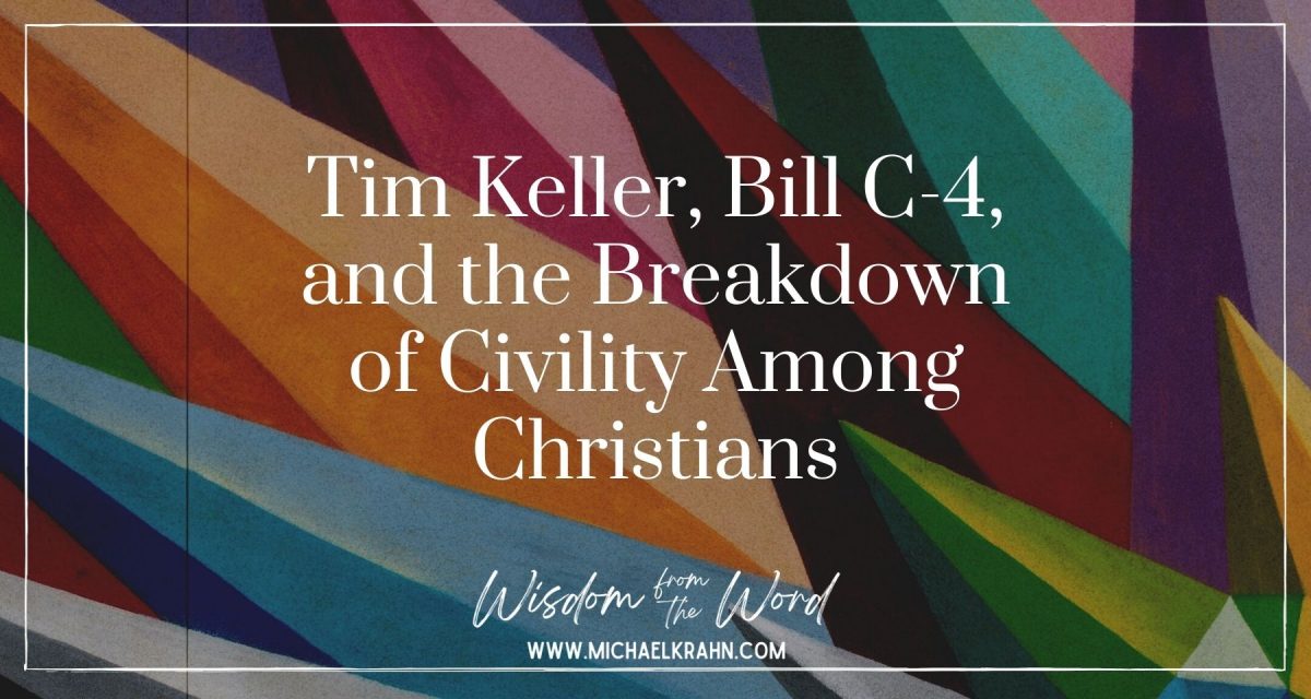Tim Keller, Bill C-4, and the Breakdown of Civility Among Christians – Points of Interest  for January 31, 2022