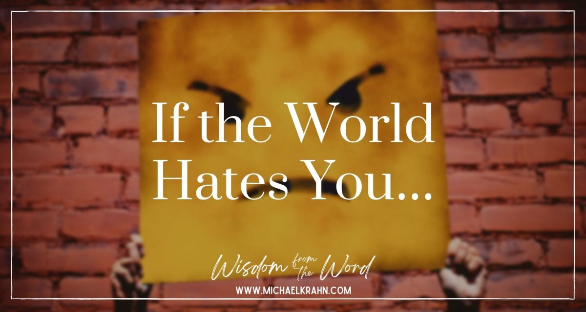 If the World Hates You…