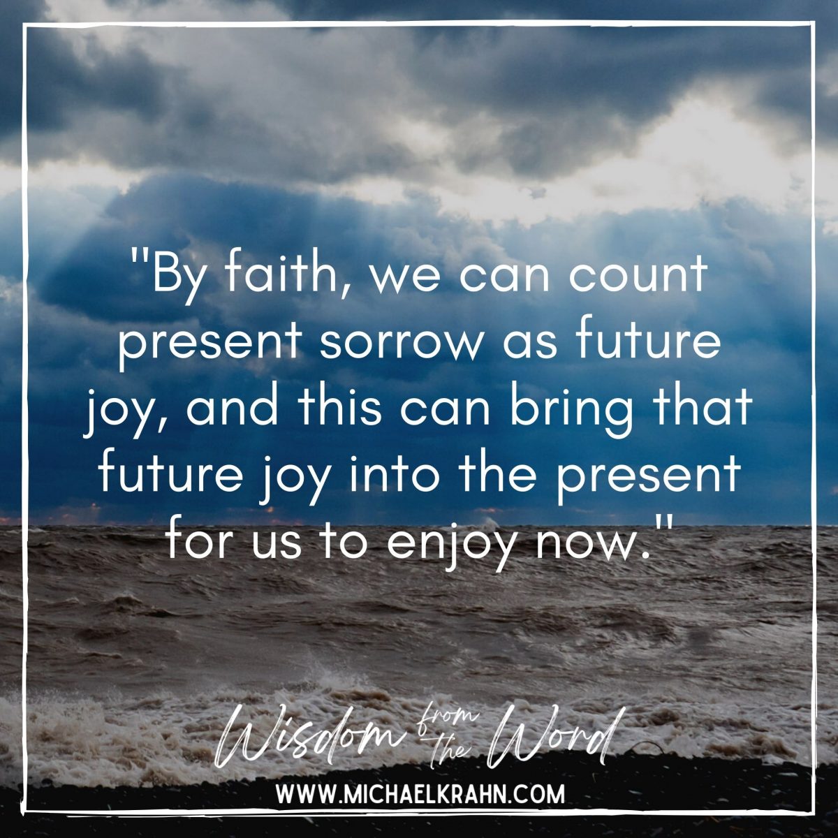 Counting Present Sorrow as Future Joy – Michael Krahn