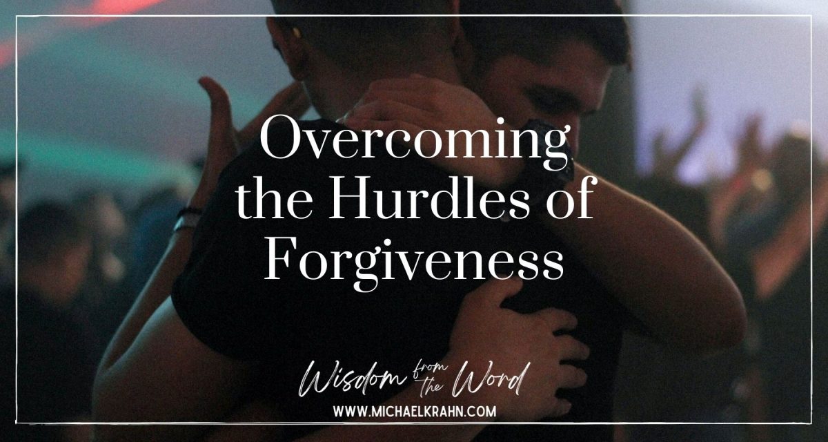 Overcoming the Hurdles of Forgiveness