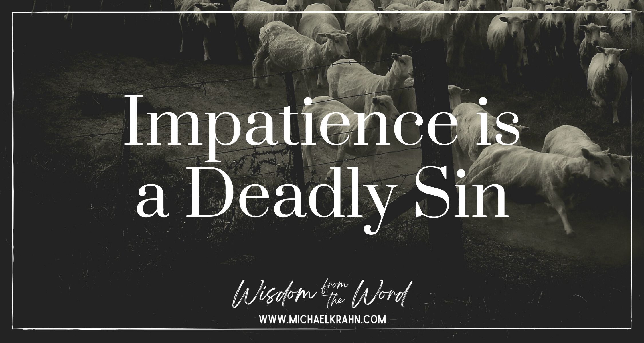 Impatience is a Deadly Sin Michael Krahn