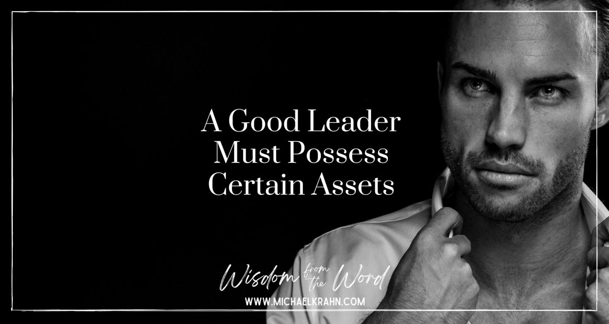 A Good Leader Must Possess Certain Assets