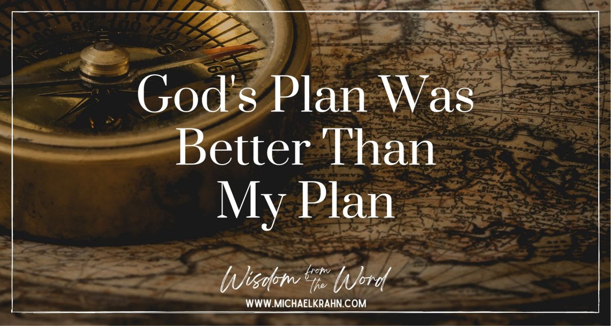 god-s-plan-was-better-than-my-plan-michael-krahn