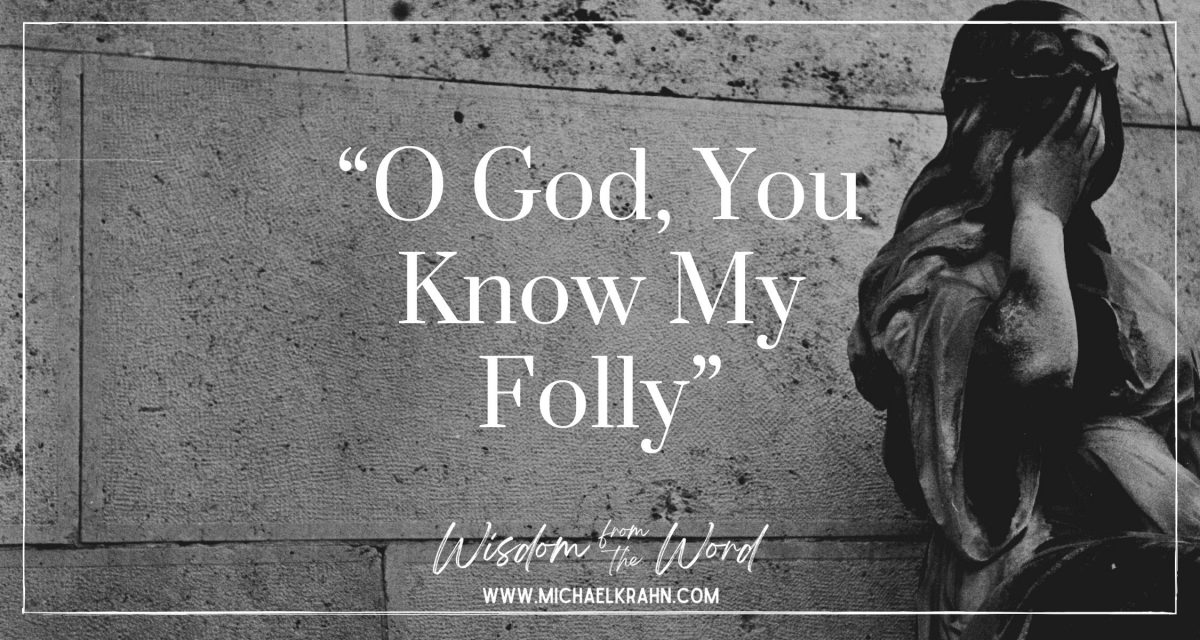 “O God, You Know My Folly”